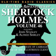 NEW ADVENTURES OF SHERLOCK HOLMES, VOLUME 46, THE: EPISODE 1: THE SINISTER CRATE OF CABBAGE EPISODE 2: THE CASE OF THE ILLUSTRIOUS CLIENT