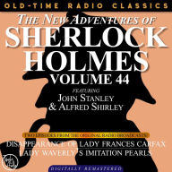 NEW ADVENTURES OF SHERLOCK HOLMES, VOLUME 44, THE: EPISODE 1: THE DISAPPEARANCE OF LADY FRANCES CARFAX EPISODE 2: LADY WEATHERLY'S IMITATION PEARLS