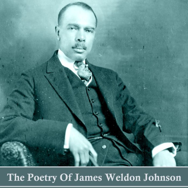 The Poetry Of James Weldon Johnson A Hugely Influential Black Writer