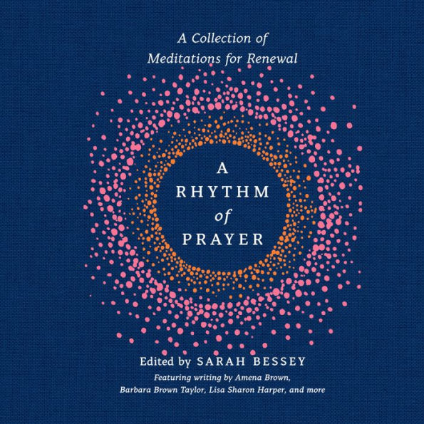 A Rhythm of Prayer: A Collection of Meditations for Renewal