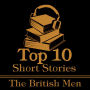 Top 10 Short Stories, The - British Men: The top ten short stories of all time written by British male authors.