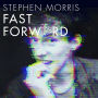 Fast Forward: Confessions of a Post-Punk Percussionist: Volume II