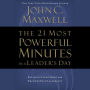 The 21 Most Powerful Minutes in a Leader's Day: Revitalize Your Spirit and Empower Your Leadership