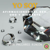 YO SOY: Afirmaciones del Ser, Oro y Diamante