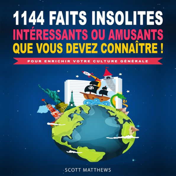 1144 faits insolites, intéressants ou amusants que vous devez connaître ! - Pour enrichir votre culture générale