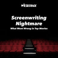 Screenwriting Nightmare: What Went Wrong in Top Movies
