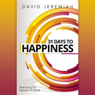 31 Days to Happiness: How to Find What Really Matters in Life