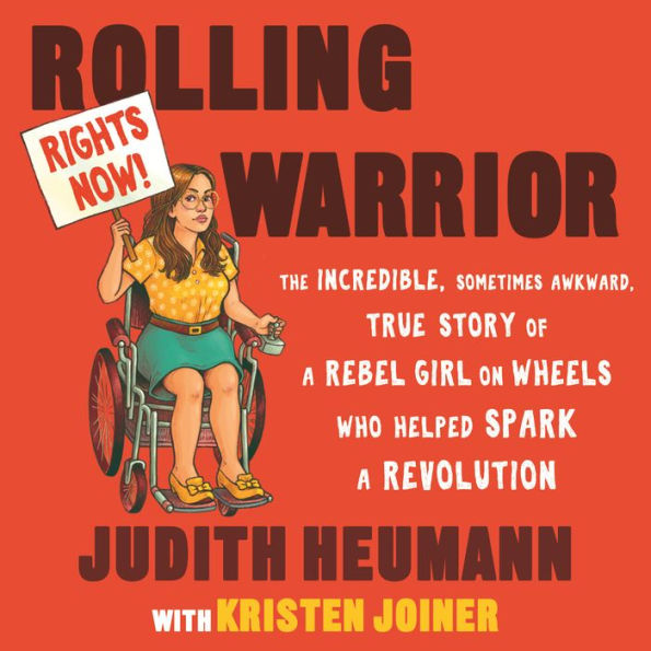 Rolling Warrior: The Incredible, Sometimes Awkward, True Story of a Rebel Girl on Wheels Who Helped Spark a Revolution