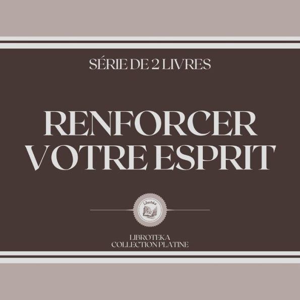 RENFORCER VOTRE ESPRIT (SÉRIE DE 2 LIVRES)