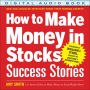 How to Make Money in Stocks Success Stories: New and Advanced Investors Share Their Winning Secrets