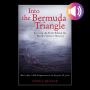 Into the Bermuda Triangle: Pursuing the Truth Behind the World's Greatest Mystery