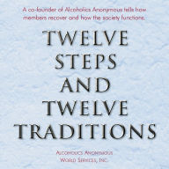 Twelve Steps and Twelve Traditions: The “Twelve and Twelve” - Essential Alcoholics Anonymous reading