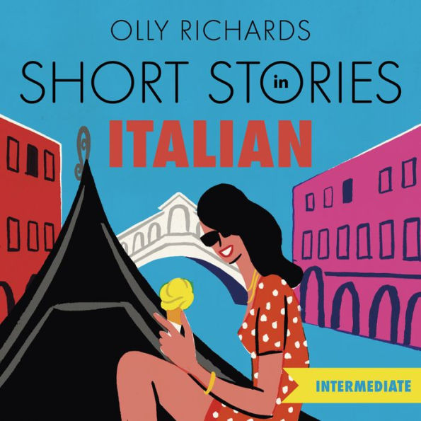 Short Stories in Italian for Intermediate Learners: Read for pleasure at your level, expand your vocabulary and learn Italian the fun way!