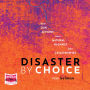 Disaster by Choice: How our actions turn natural hazards into catastrophes