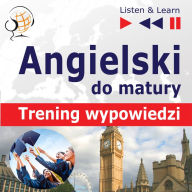 Angielski. Matura ustna: Trening wypowiedzi