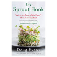 The Sprout Book: Tap into the Power of the Planet's Most Nutritious Food