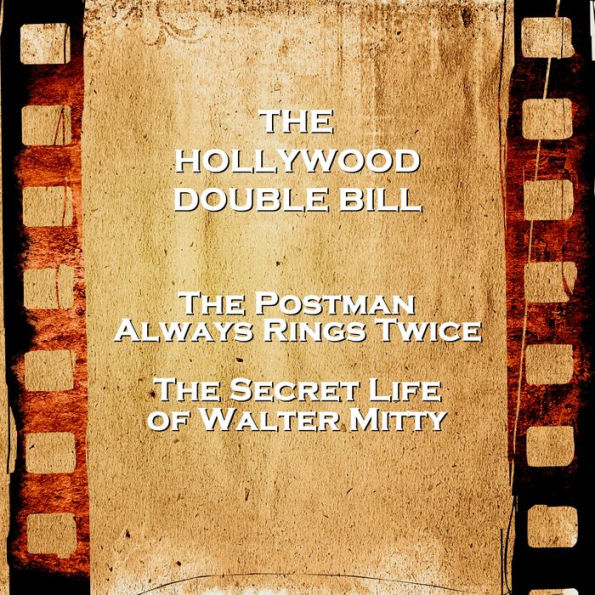 Hollywood Double Bill - The Postman Always Rings Twice & The Secret Life of Walter Mitty (Abridged)