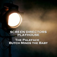 Screen Directors Playhouse - The Paleface & Butch Minds the Baby (Abridged)