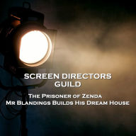 Screen Directors Guild - The Prisoner of Zenda & Mr Blandings Builds His Dream House (Abridged)