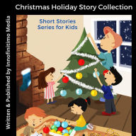 Christmas Holiday Story Collection: Short Stories Series for Kids