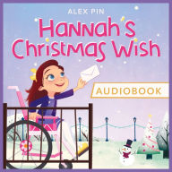 Hannah's Christmas Wish - based on a true story: An inspiring Christmas story full of hope and compassion