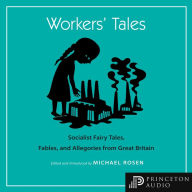 Workers' Tales: Socialist Fairy Tales, Fables, and Allegories from Great Britain