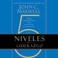 Los 5 Niveles de Liderazgo: Pasos comprobados para maximizar su potencial