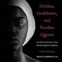 Orishas, Goddesses, and Voodoo Queens: The Divine Feminine in the African Religious Traditions