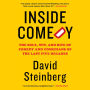 Inside Comedy: The Soul, Wit, and Bite of Comedy and Comedians of the Last Five Decades