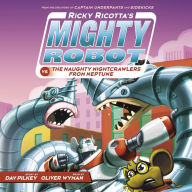 Ricky Ricotta's Mighty Robot vs. the Naughty Nightcrawlers from Neptune (Ricky Ricotta Series #8)
