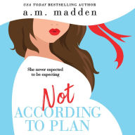 Not According to Plan: Navarro Triplets, Book 1