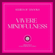 VIVERE MINDFULNESS (SERIE DI 3 LIBRI)