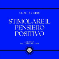 STIMOLARE IL PENSIERO POSITIVO (SERIE DI 4 LIBRI)