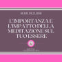 L'IMPORTANZA E L'IMPATTO DELLA MEDITAZIONE SUL TUO ESSERE (SERIE DI 2 LIBRI)