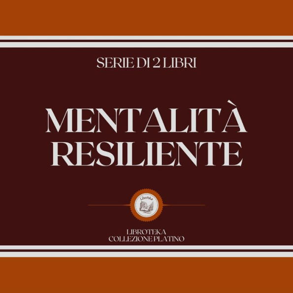 MENTALITÀ RESILIENTE (SERIE DI 2 LIBRI)