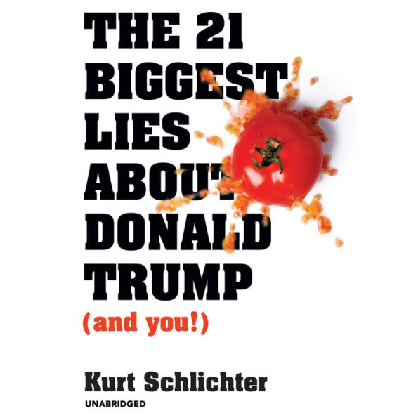 21 Biggest Lies about Donald Trump, The (and You!)