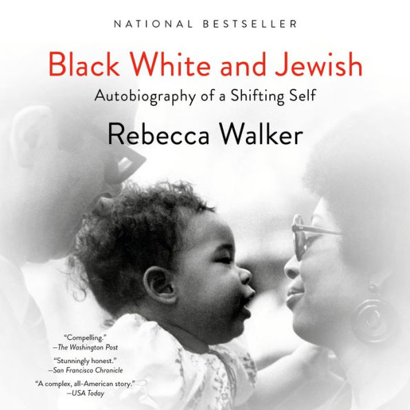 Black White and Jewish: Autobiography of a Shifting Self