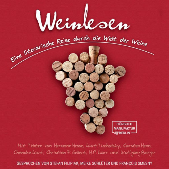 Weinlesen - Eine literarische Reise durch die Welt der Weine (ungekürzt)