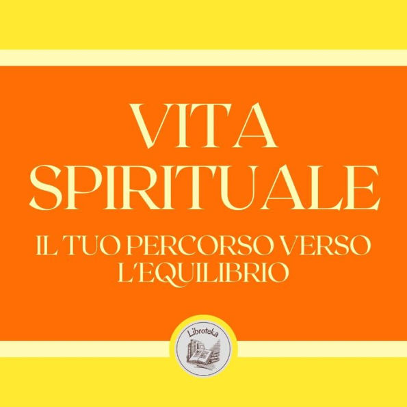 Vita Spirituale: Il tuo percorso verso l'equilibrio