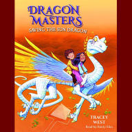 Saving the Sun Dragon (Dragon Masters Series #2)