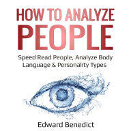 How to Analyze People: Speed Read People, Analyze Body Language & Personality Types