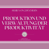 PRODUKTION UND VERWALTUNG DER PRODUKTIVITÄT (SERIE VON 2 BÜCHERN)