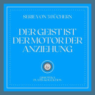 DER GEIST IST DER MOTOR DER ANZIEHUNG (SERIE VON 3 BÜCHERN)