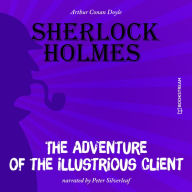 Adventure of the Illustrious Client, The (Unabridged)