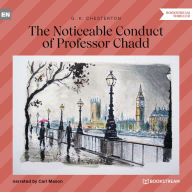 Noticeable Conduct of Professor Chadd, The (Unabridged)