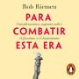 Para combatir esta era: Consideraciones urgentes sobre el fascismo y el humanismo