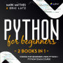 Python for Beginners: 2 Books in 1: Coding for Beginners Using Python + Python Crash Course