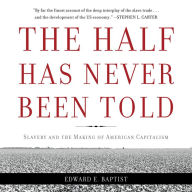 The Half Has Never Been Told: Slavery and the Making of American Capitalism