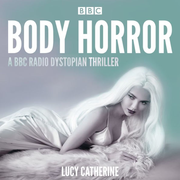 Body Horror: A BBC Radio dystopian thriller