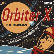 Orbiter X: A BBC Radio sci-fi adventure